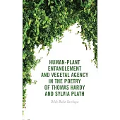 Human-Plant Entanglement and Vegetal Agency in the Poetry of Thomas Hardy and Sylvia Plath