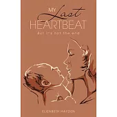 My Last Heartbeat: But it’s not the end