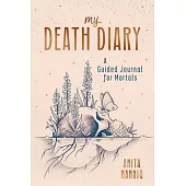 My Death Diary: A Guided Journal for Mortals