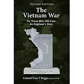 The Vietnam War: For Those Who Still Care - an Engineer’s Story