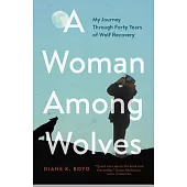 A Woman Among Wolves: My Journey Through Forty Years of Wolf Recovery