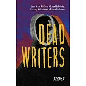 Dead Writers: Stories
