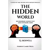 The Hidden World: Deciphering Sacred Text and Unveiling Mind
