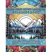 Serene Scenic Nature Landscapes Coloring Book: Therapeutic Art Therapy Coloring for Relaxation, Stress Relief, Anxiety Relief