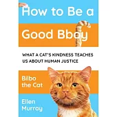 How to Be a Good Bboy: What a Cat’s Kindness Teaches Us about Human Justice