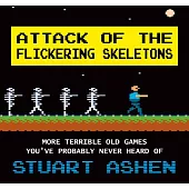 Attack of the Flickering Skeletons: More Terrible Old Games You’ve Probably Never Heard of