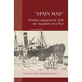 Spain Mad: British Engagement with the Spanish Civil War