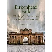Birkenhead Park: The People’s Garden and an English Masterpiece
