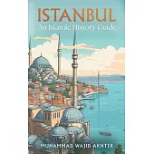 Istanbul: An Islamic History Guide