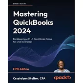 Mastering QuickBooks 2024 - Fifth Edition: Bookkeeping with US QuickBooks Online for small businesses