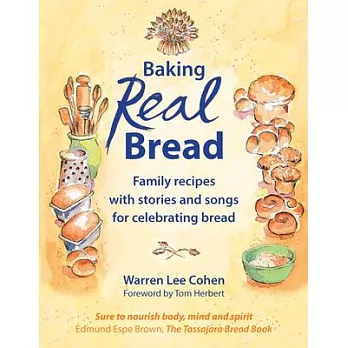 Baking Real Bread: Family Recipes with Stories and Songs in Celebration of Bread