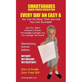 EVERY DAY AN EASY A Study Skills Elementary School Edition SMARTGRADES BRAIN POWER REVOLUTION: SMARTGRADES BRAIN POWER REVOLUTION (5 Star Rave Reviews