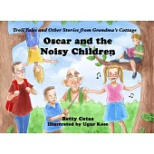 Oscar and the Noisy Children: Troll Tales and Other Stories from Grandma’s Cottage