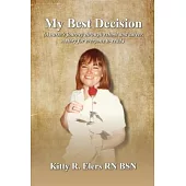 My Best Decision: A Nurse’s Journey through School and Career. A Story for Everyone to Read.