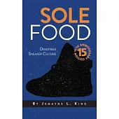 Sole Food: Digestible Sneaker Culture