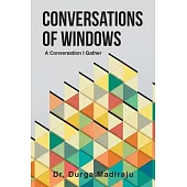 Conversations of Windows: A Conversation I Gather
