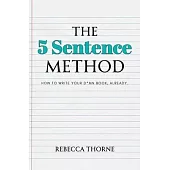 The 5 Sentence Method: How to Write Your D*mn Book, Already.