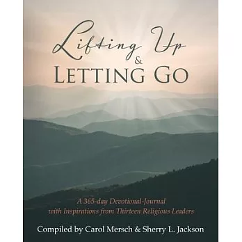 Lifting Up and Letting Go: A 365-day Devotional-Journal with Inspirations from Thirteen Religious Leaders