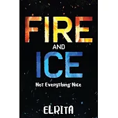 Fire and Ice: Not Everything Nice