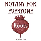 Botany for Everyone: Roots