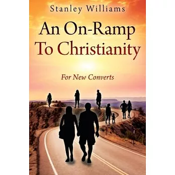 An On-Ramp To Christianity: For New Converts