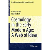 Cosmology in the Early Modern Age: A Web of Ideas