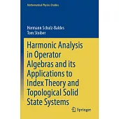 Harmonic Analysis in Operator Algebras and Its Applications to Index Theory and Topological Solid State Systems