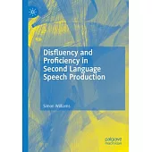 Disfluency and Proficiency in Second Language Speech Production