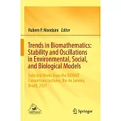 Trends in Biomathematics: Stability and Oscillations in Environmental, Social, and Biological Models: Selected Works from the Biomat Consortium Lectur