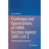 Challenges and Opportunities of Mrna Vaccines Against Sars-Cov-2: A Multidisciplinary Perspective