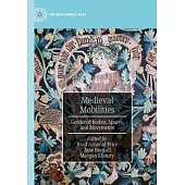 Medieval Mobilities: Gendered Bodies, Spaces, and Movements