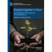 Enactive Cognition in Place: Sense-Making as the Development of Ecological Norms