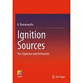 Ignition Sources: Fire, Explosion and Detonation