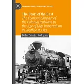 The Pearl of the East: The Economic Impact of the Colonial Railways in the Age of High Imperialism in Southeast Asia