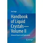 Handbook of Liquid Crystals--Volume II: Advanced Aspects and Applications