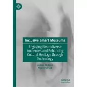 Inclusive Smart Museums: Engaging Neurodiverse Audiences and Enhancing Cultural Heritage Through Technology