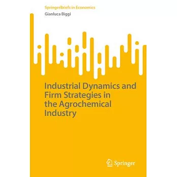 Industrial Dynamics and Firm Strategies in the Agrochemical Industry