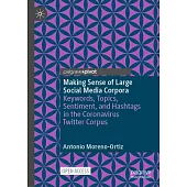Making Sense of Large Social Media Corpora: Keywords, Topics, Sentiment, and Hashtags in the Coronavirus Twitter Corpus