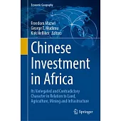 Chinese Investment in Africa: Its Variegated and Contradictory Character in Relation to Land, Agriculture, Mining and Infrastructure