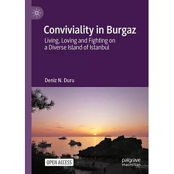 Conviviality in Burgaz: Living, Loving and Fighting on a Diverse Island of Istanbul