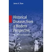 Historical Diseases from a Modern Perspective: The American Experience