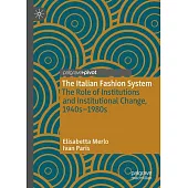 The Italian Fashion System: The Role of Institutions and Institutional Change, 1940s - 1980s