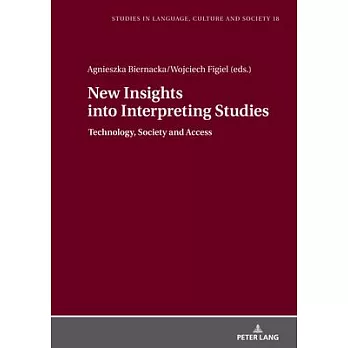 New Insights Into Interpreting Studies.: Technology, Society and Access
