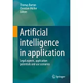 Artificial Intelligence in Application: Legal Aspects, Application Potentials and Use Scenarios