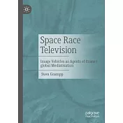 Space Race Television: Image Vehicles as Agents of (Trans-)Global Mediatisation