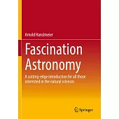 Fascination Astronomy: A Cutting-Edge Introduction for All Those Interested in the Natural Sciences