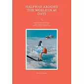 Halfway around the World in 40 Days: From my daring Solo Flight in a small Propeller Plane over the Atlantic, the Pack Ice and the Desert
