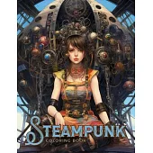 Steampunk Coloring Book: Beautiful Models, Creatures, Machines, Landscapes and Cats!