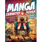 Manga Character Design: Faces, Fashions, Hairstyles & More! (with Over 800 Illustrations)