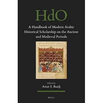 A Handbook of Modern Arabic Historical Scholarship on the Ancient and Medieval Periods